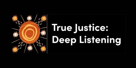 True Justice: Deep Listening